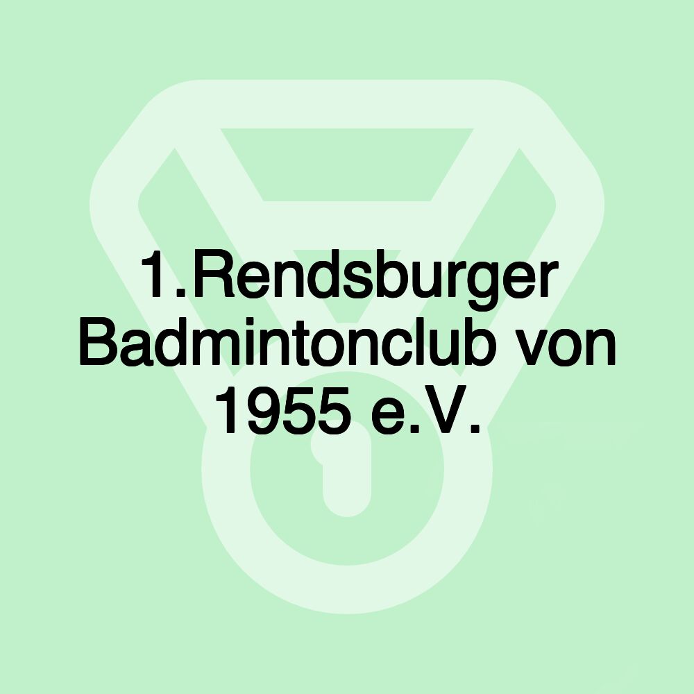 1.Rendsburger Badmintonclub von 1955 e.V.