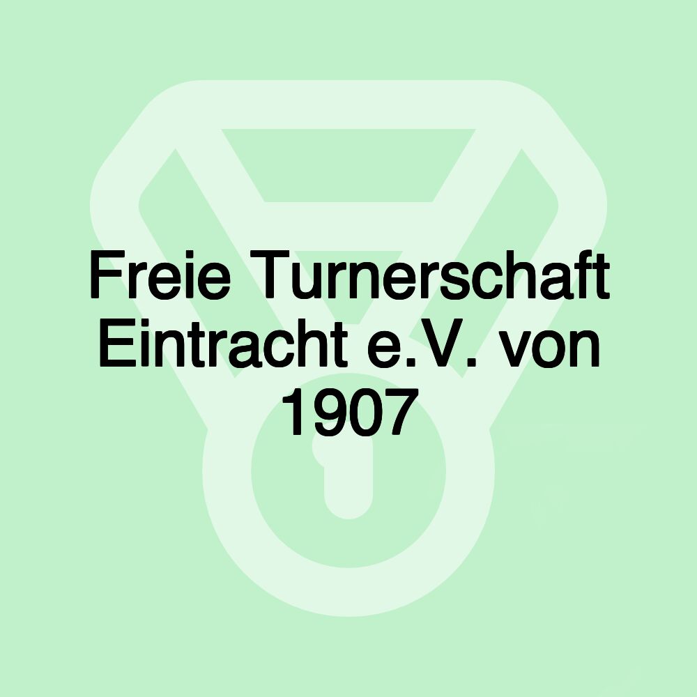 Freie Turnerschaft Eintracht e.V. von 1907