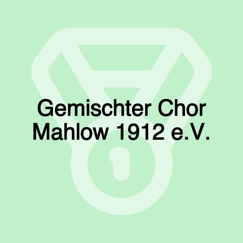 Gemischter Chor Mahlow 1912 e.V.