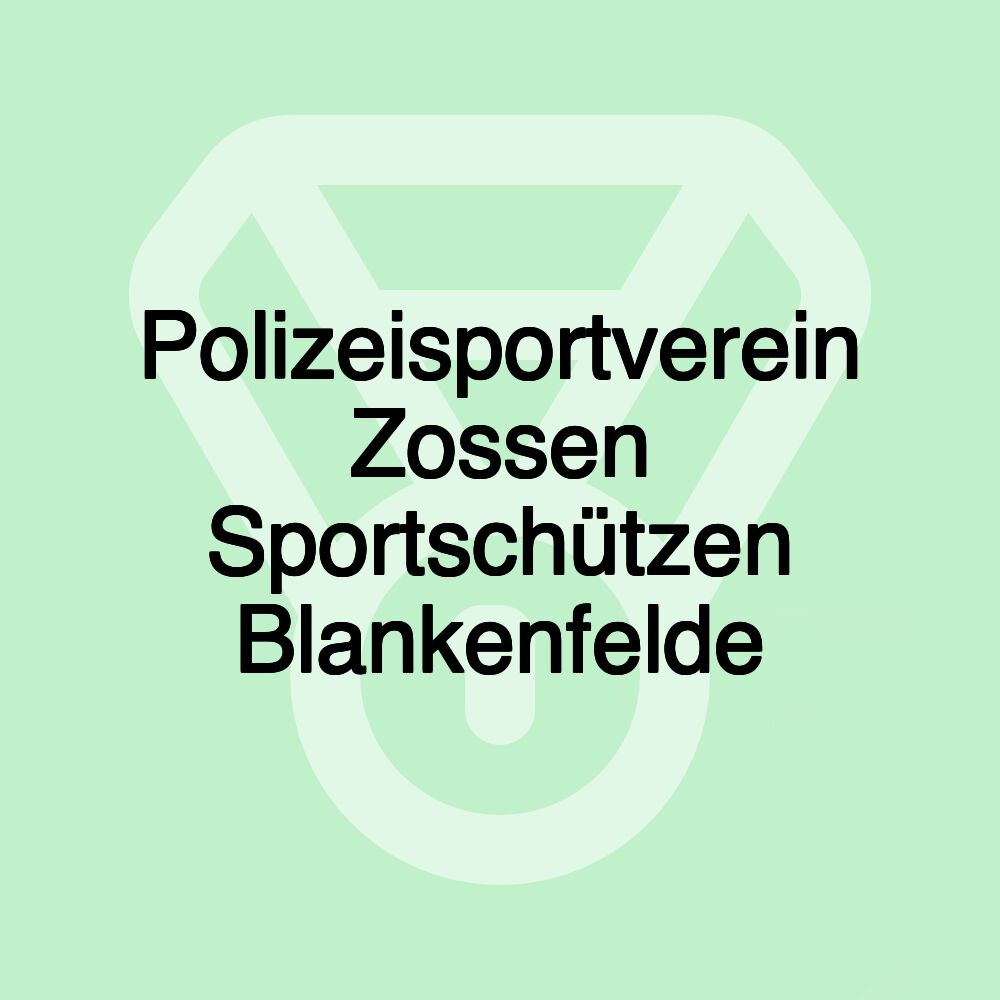 Polizeisportverein Zossen Sportschützen Blankenfelde