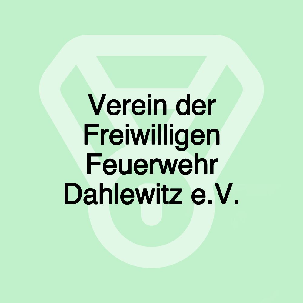 Verein der Freiwilligen Feuerwehr Dahlewitz e.V.