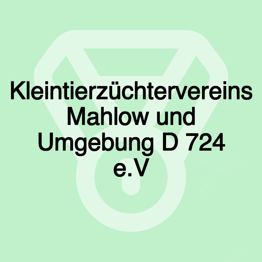 Kleintierzüchtervereins Mahlow und Umgebung D 724 e.V