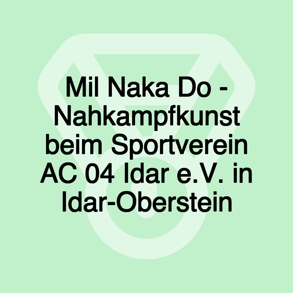 Mil Naka Do - Nahkampfkunst beim Sportverein AC 04 Idar e.V. in Idar-Oberstein