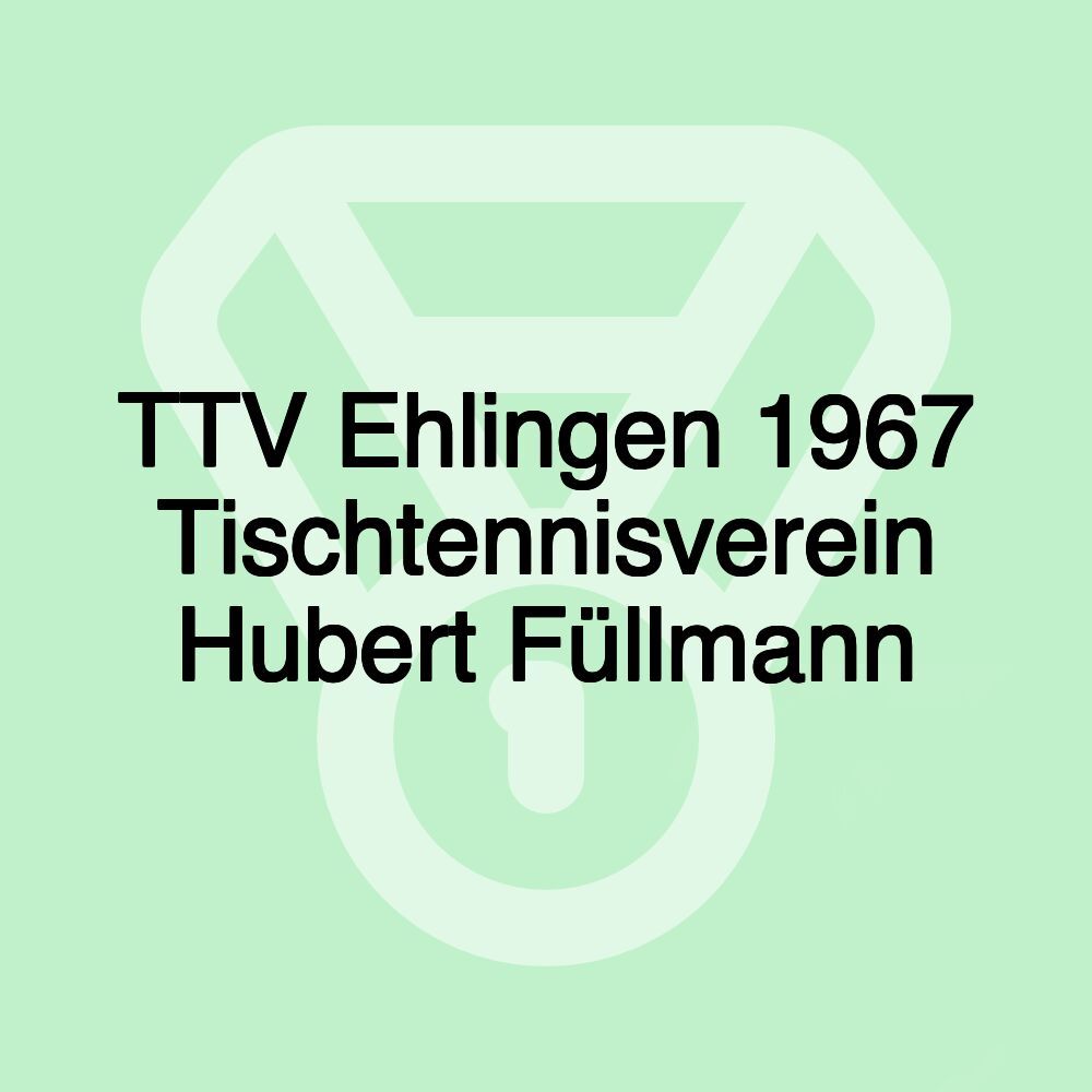 TTV Ehlingen 1967 Tischtennisverein Hubert Füllmann