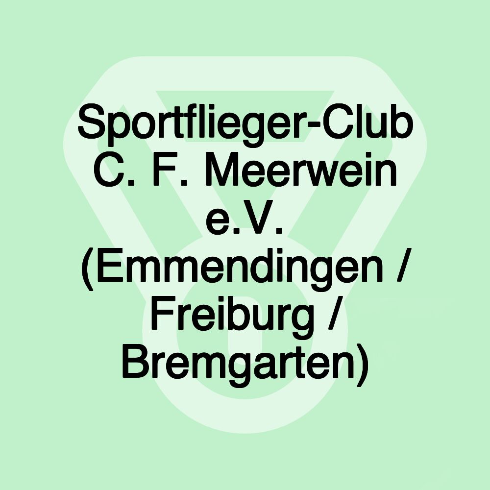 Sportflieger-Club C. F. Meerwein e.V. (Emmendingen / Freiburg / Bremgarten)