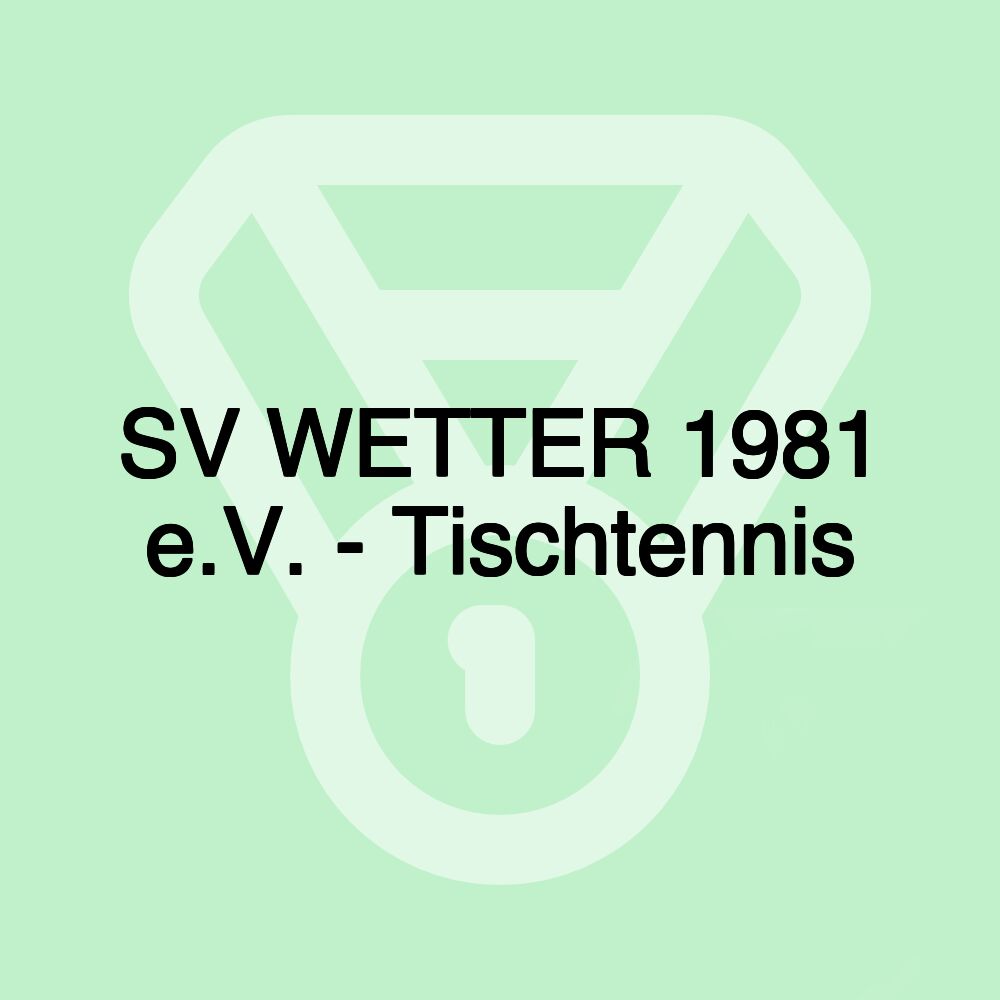 SV WETTER 1981 e.V. - Tischtennis