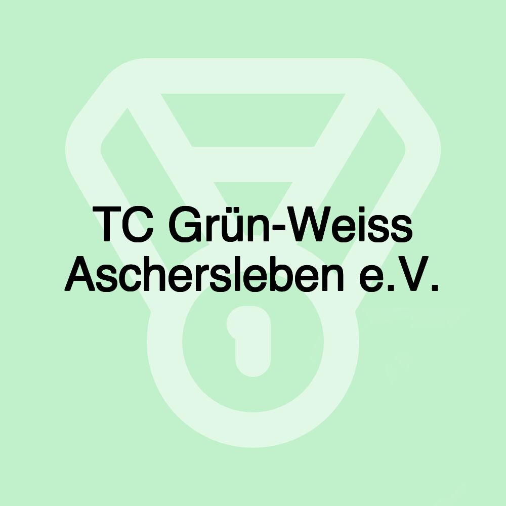 TC Grün-Weiss Aschersleben e.V.