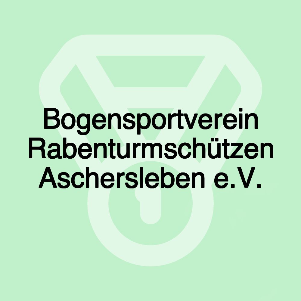 Bogensportverein Rabenturmschützen Aschersleben e.V.