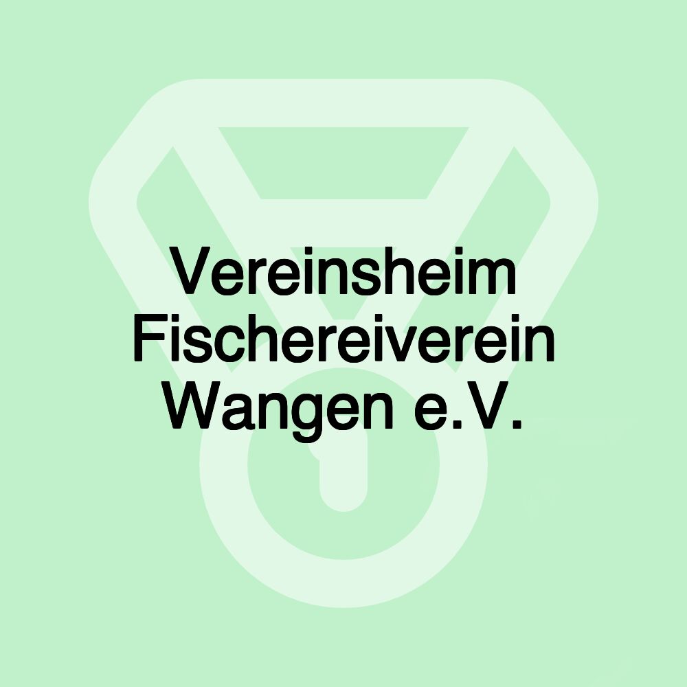 Vereinsheim Fischereiverein Wangen e.V.