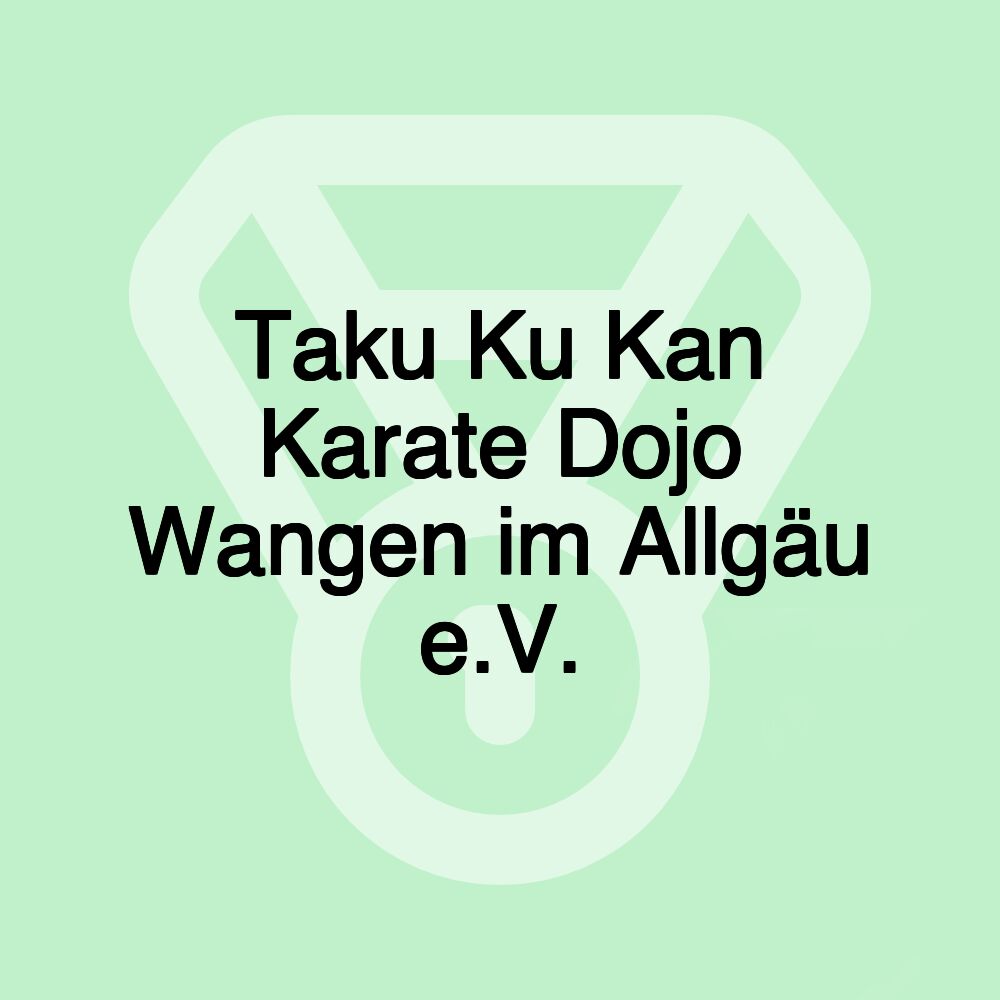 Taku Ku Kan Karate Dojo Wangen im Allgäu e.V.