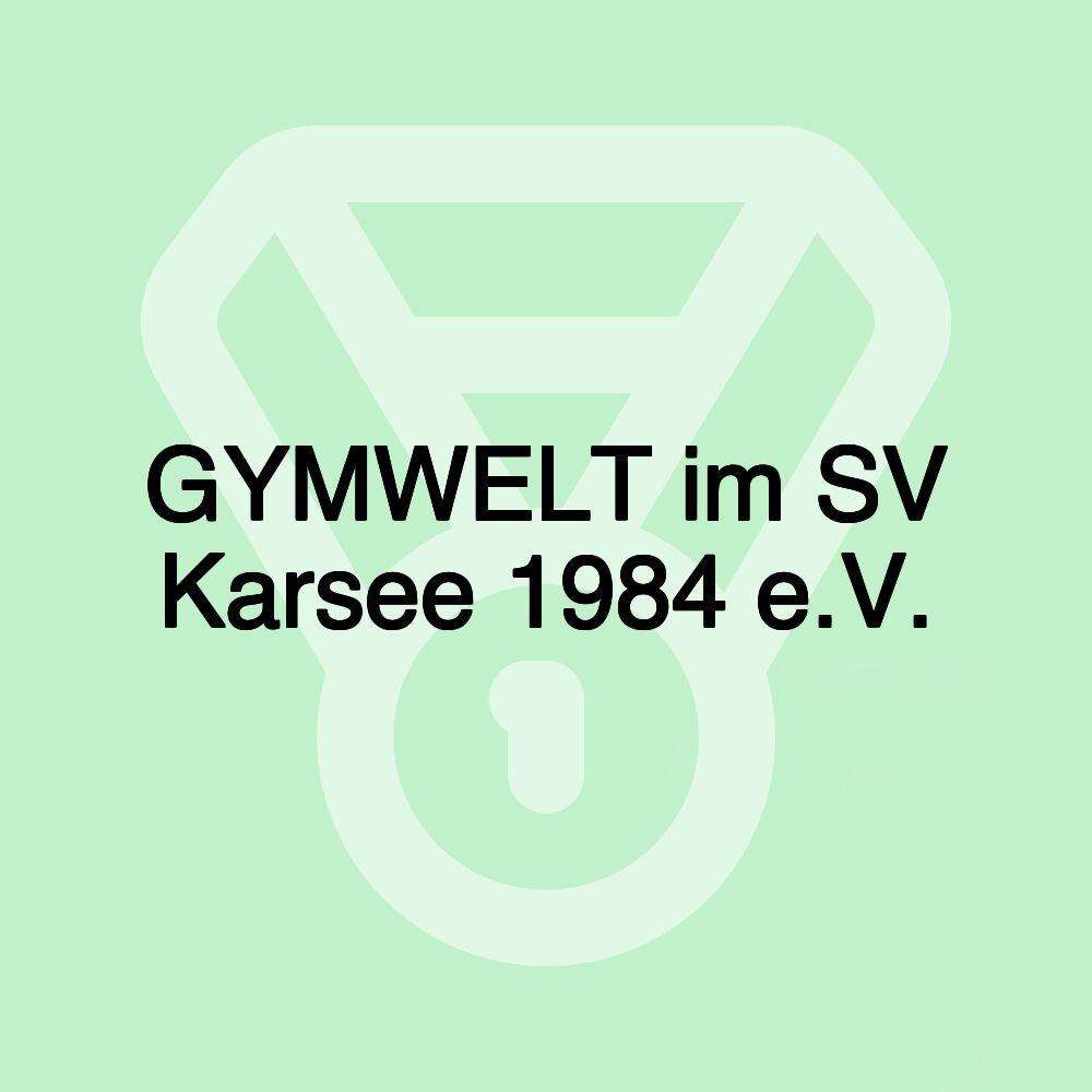 GYMWELT im SV Karsee 1984 e.V.