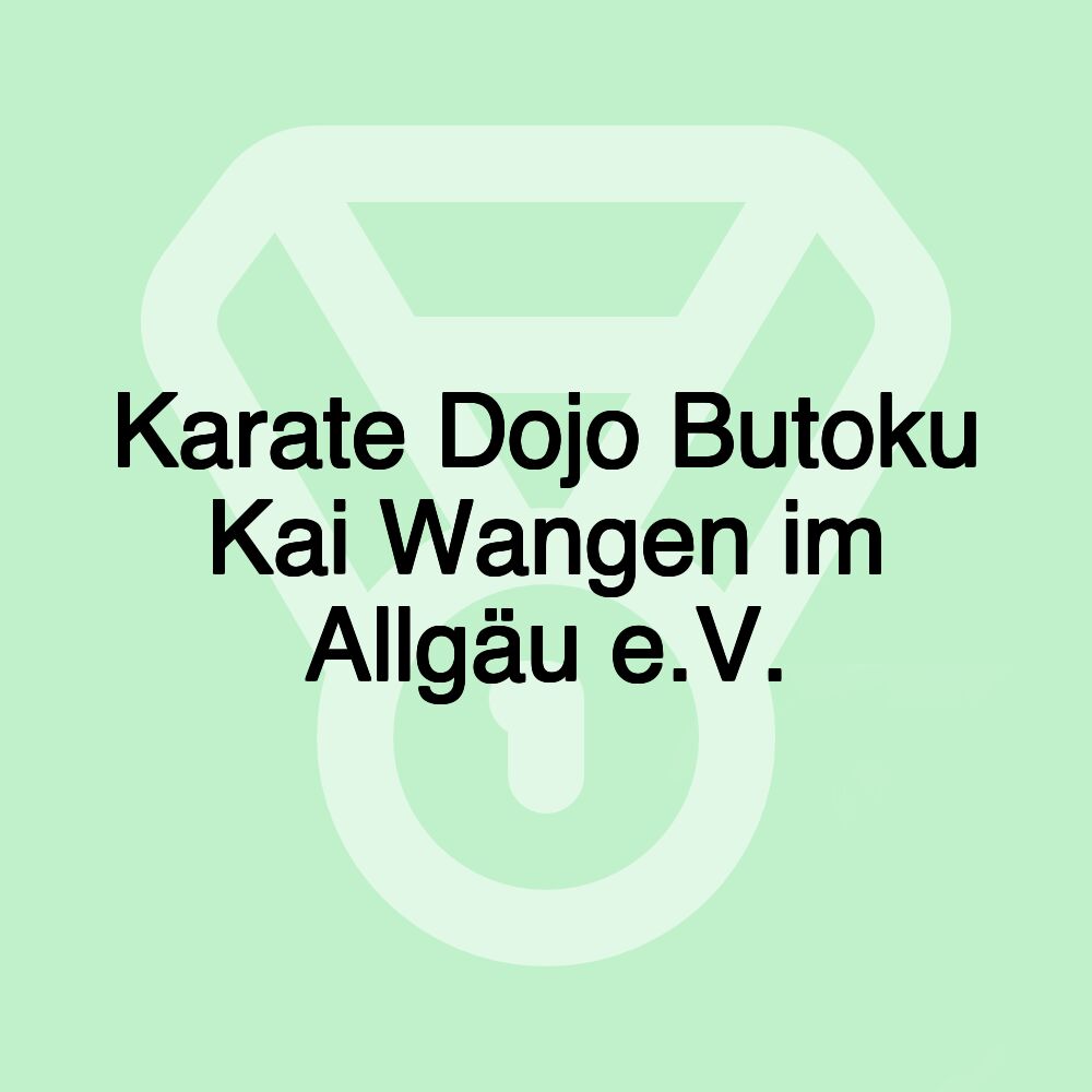 Karate Dojo Butoku Kai Wangen im Allgäu e.V.