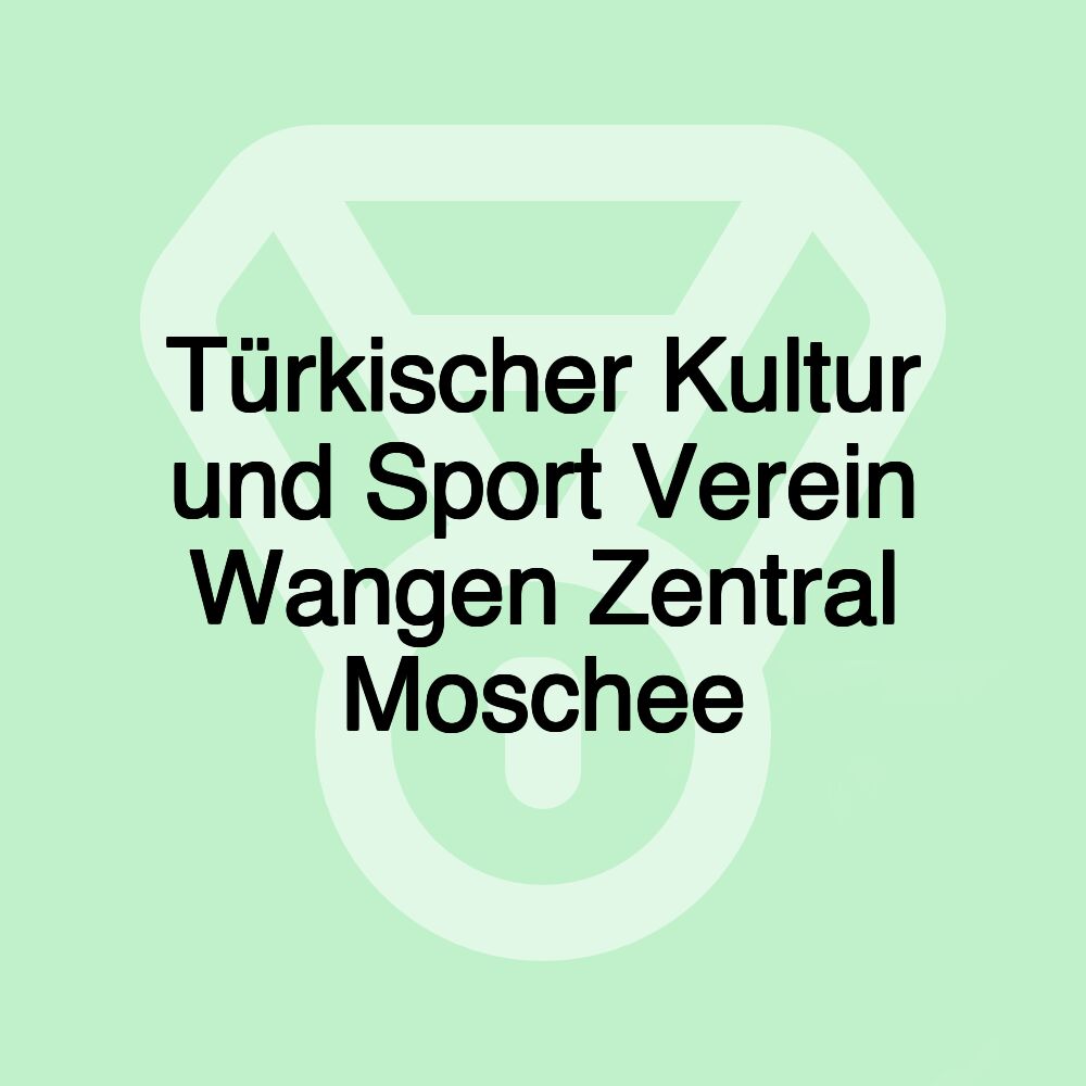 Türkischer Kultur und Sport Verein Wangen Zentral Moschee