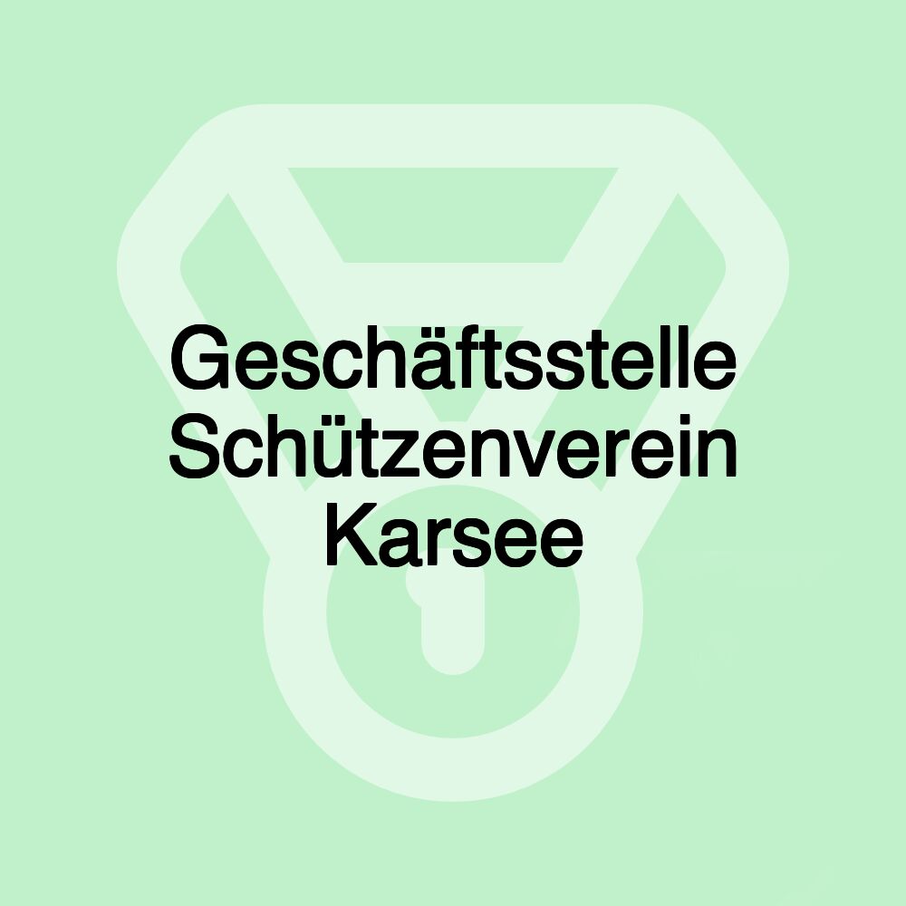 Geschäftsstelle Schützenverein Karsee