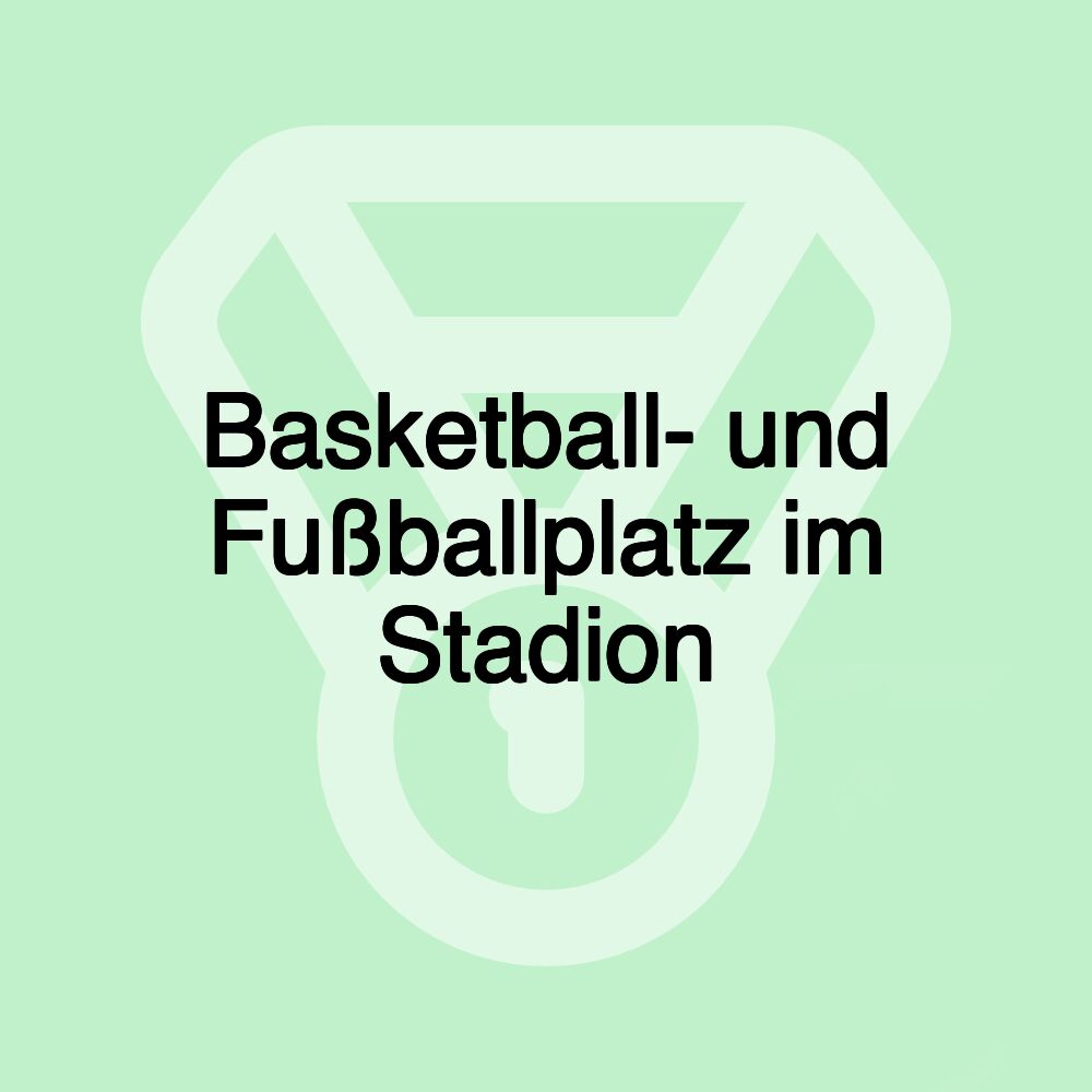 Basketball- und Fußballplatz im Stadion