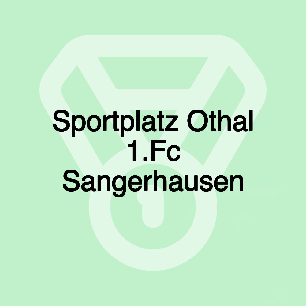 Sportplatz Othal 1.Fc Sangerhausen