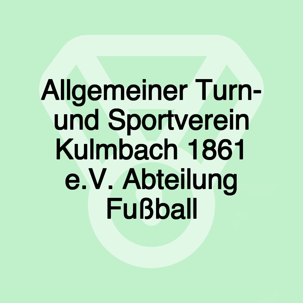 Allgemeiner Turn- und Sportverein Kulmbach 1861 e.V. Abteilung Fußball