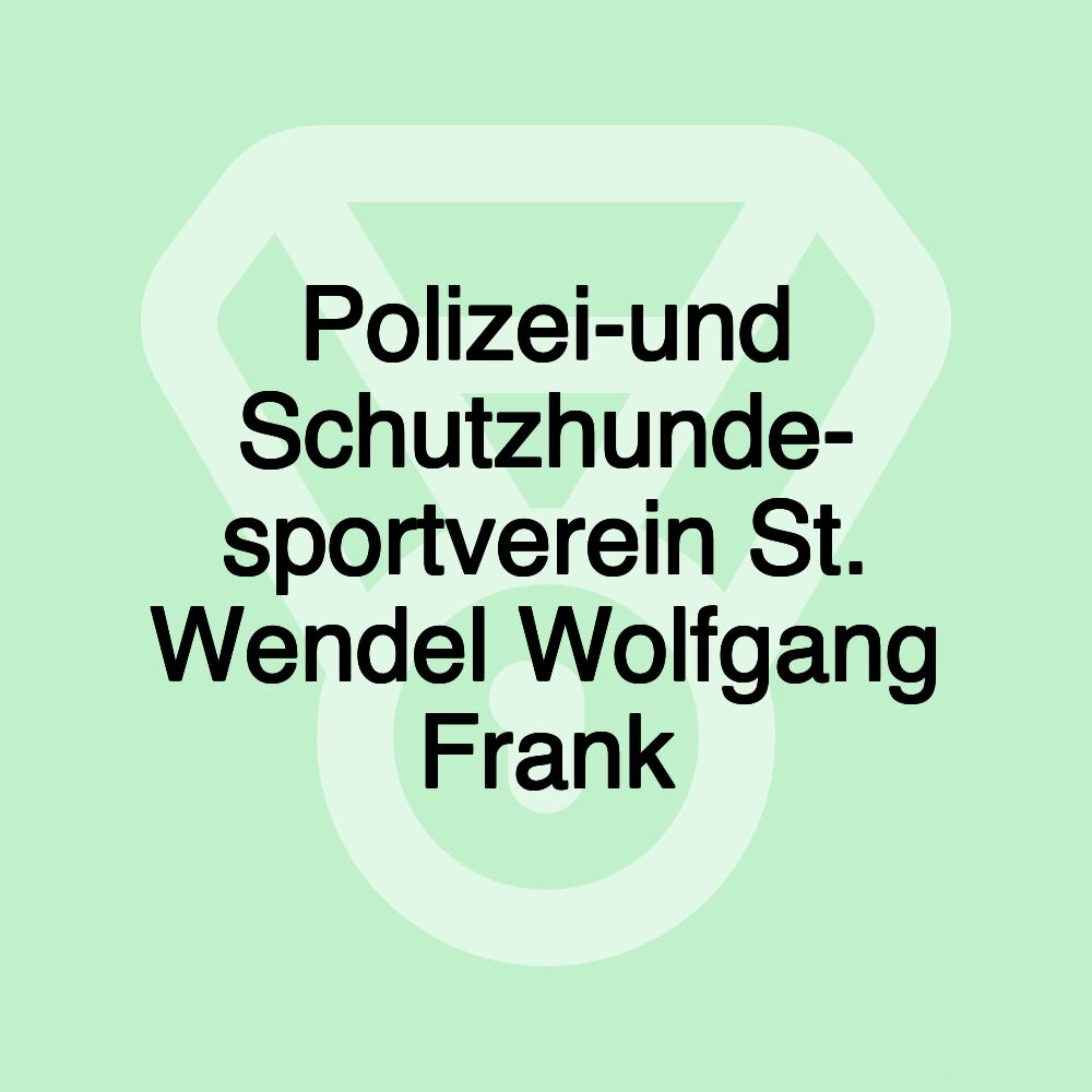 Polizei-und Schutzhunde- sportverein St. Wendel Wolfgang Frank