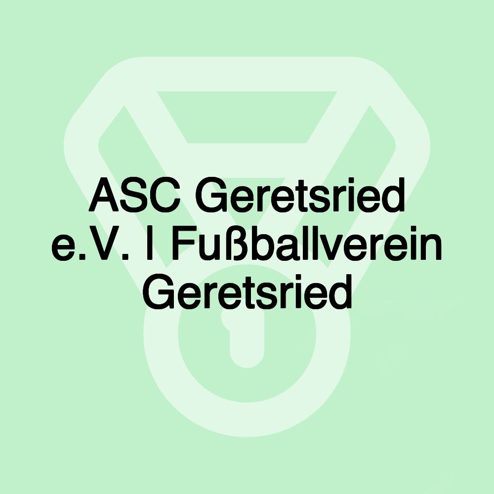 ASC Geretsried e.V. | Fußballverein Geretsried