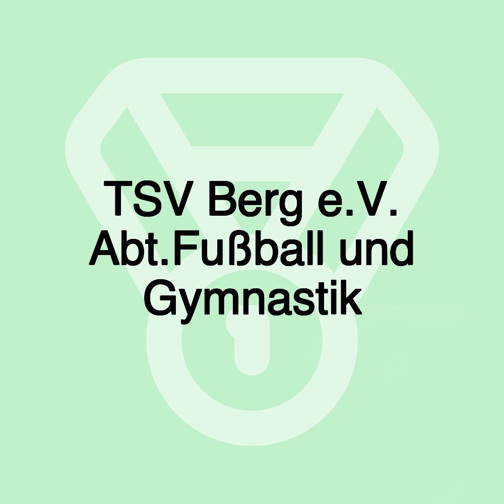 TSV Berg e.V. Abt.Fußball und Gymnastik