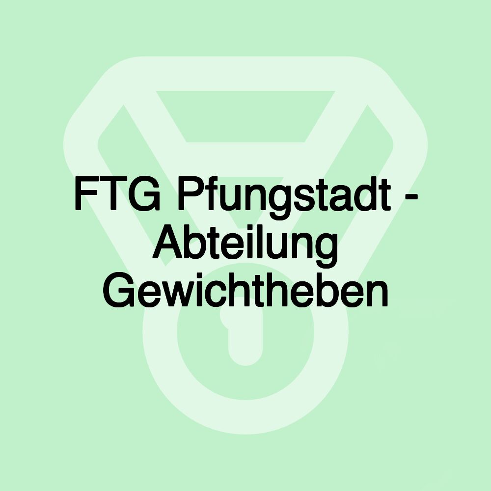 FTG Pfungstadt - Abteilung Gewichtheben