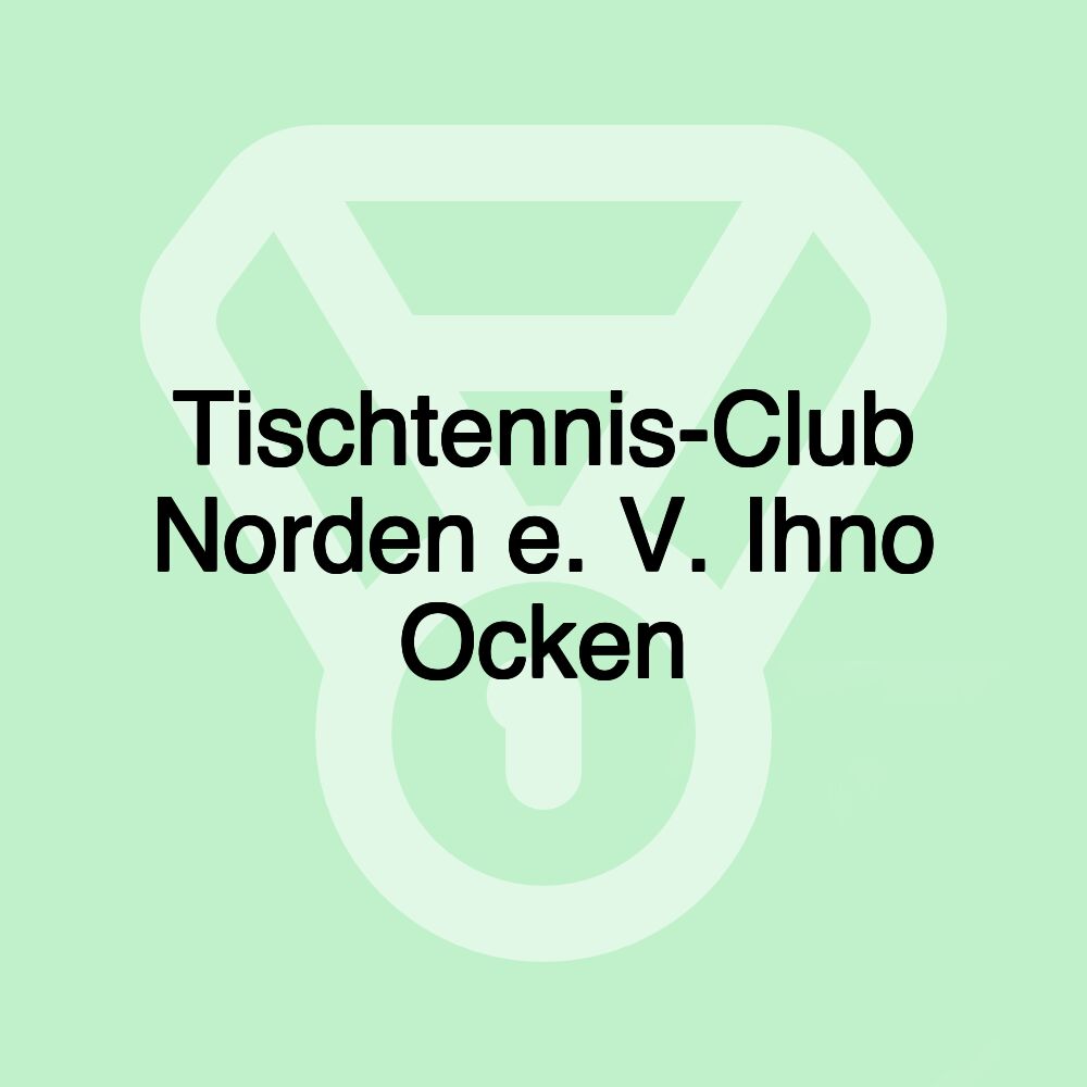 Tischtennis-Club Norden e. V. Ihno Ocken