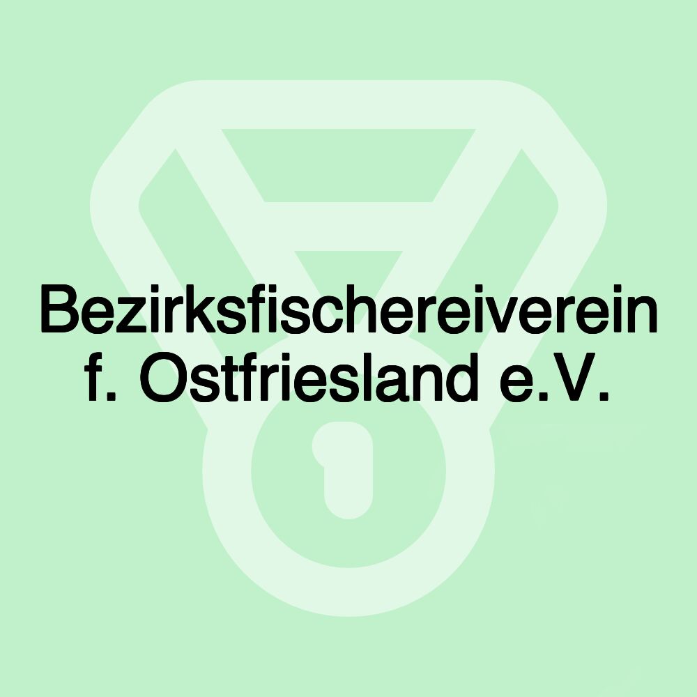 Bezirksfischereiverein f. Ostfriesland e.V.