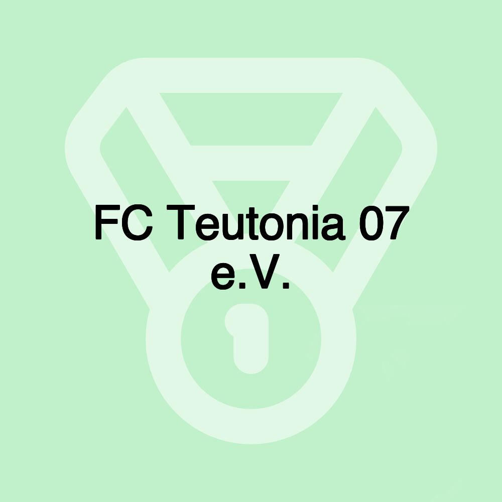 FC Teutonia 07 e.V.