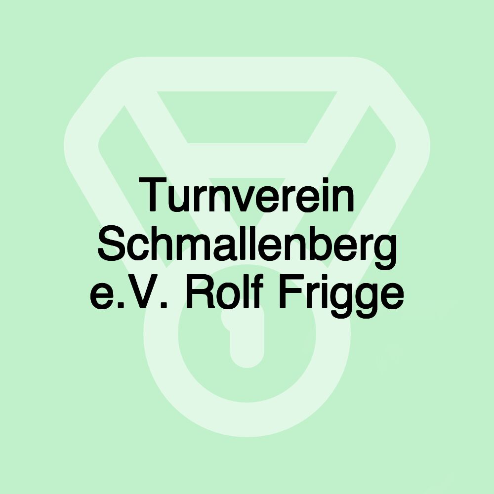 Turnverein Schmallenberg e.V. Rolf Frigge