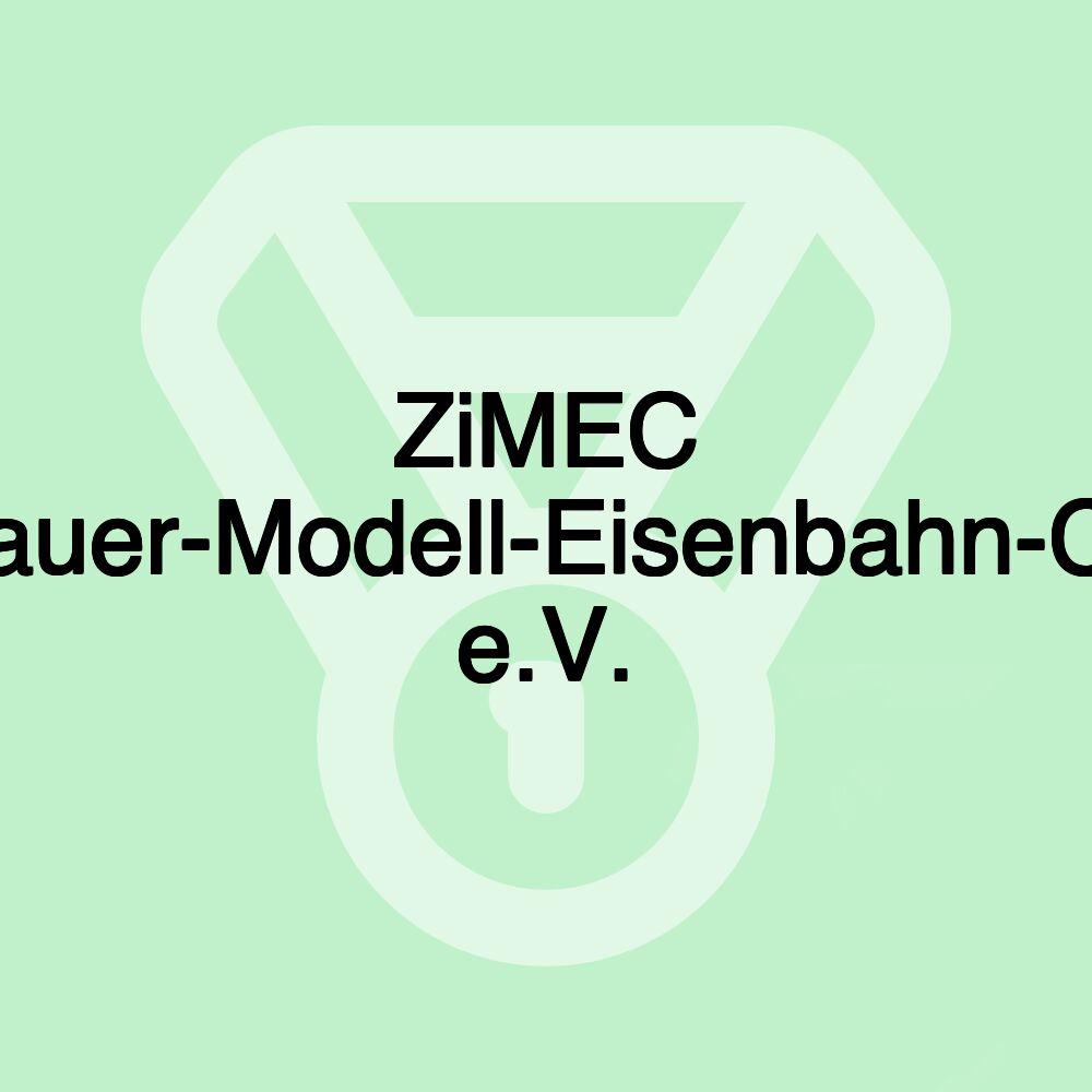 ZiMEC Zittauer-Modell-Eisenbahn-Club e.V.