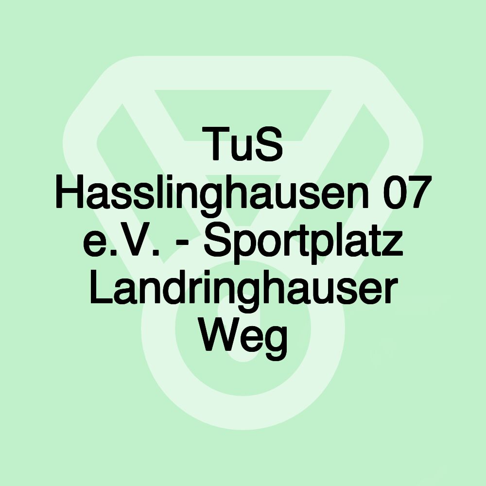 TuS Hasslinghausen 07 e.V. - Sportplatz Landringhauser Weg