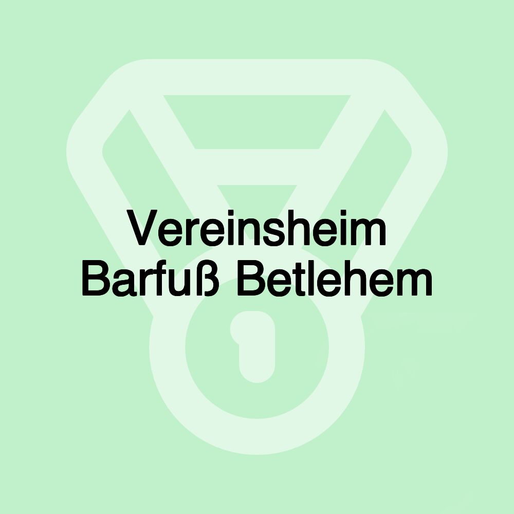 Vereinsheim Barfuß Betlehem