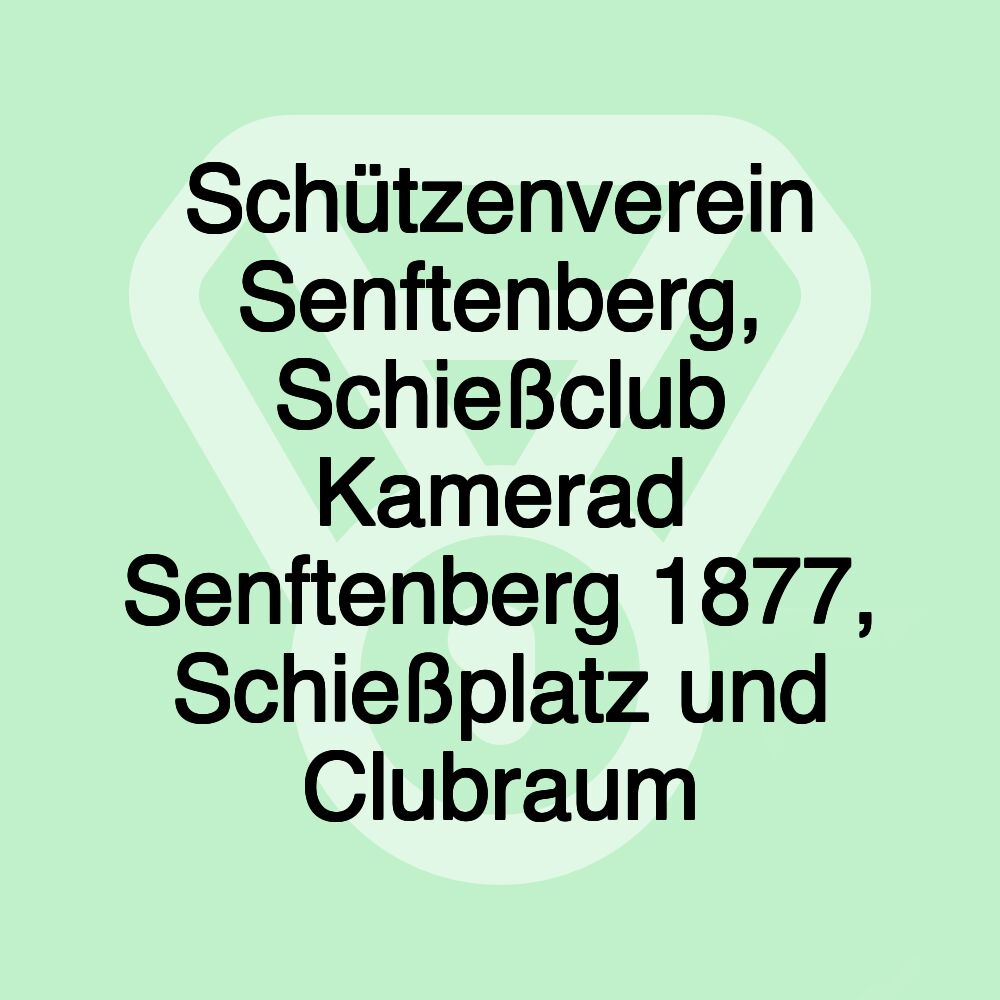 Schützenverein Senftenberg, Schießclub Kamerad Senftenberg 1877, Schießplatz und Clubraum