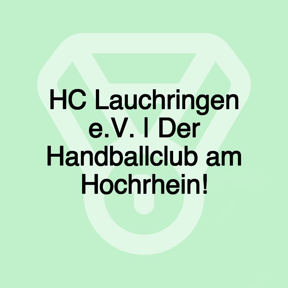 HC Lauchringen e.V. | Der Handballclub am Hochrhein!