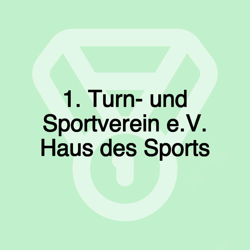 1. Turn- und Sportverein e.V. Haus des Sports