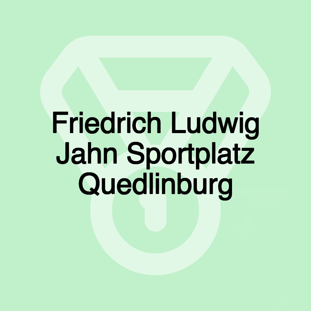 Friedrich Ludwig Jahn Sportplatz Quedlinburg