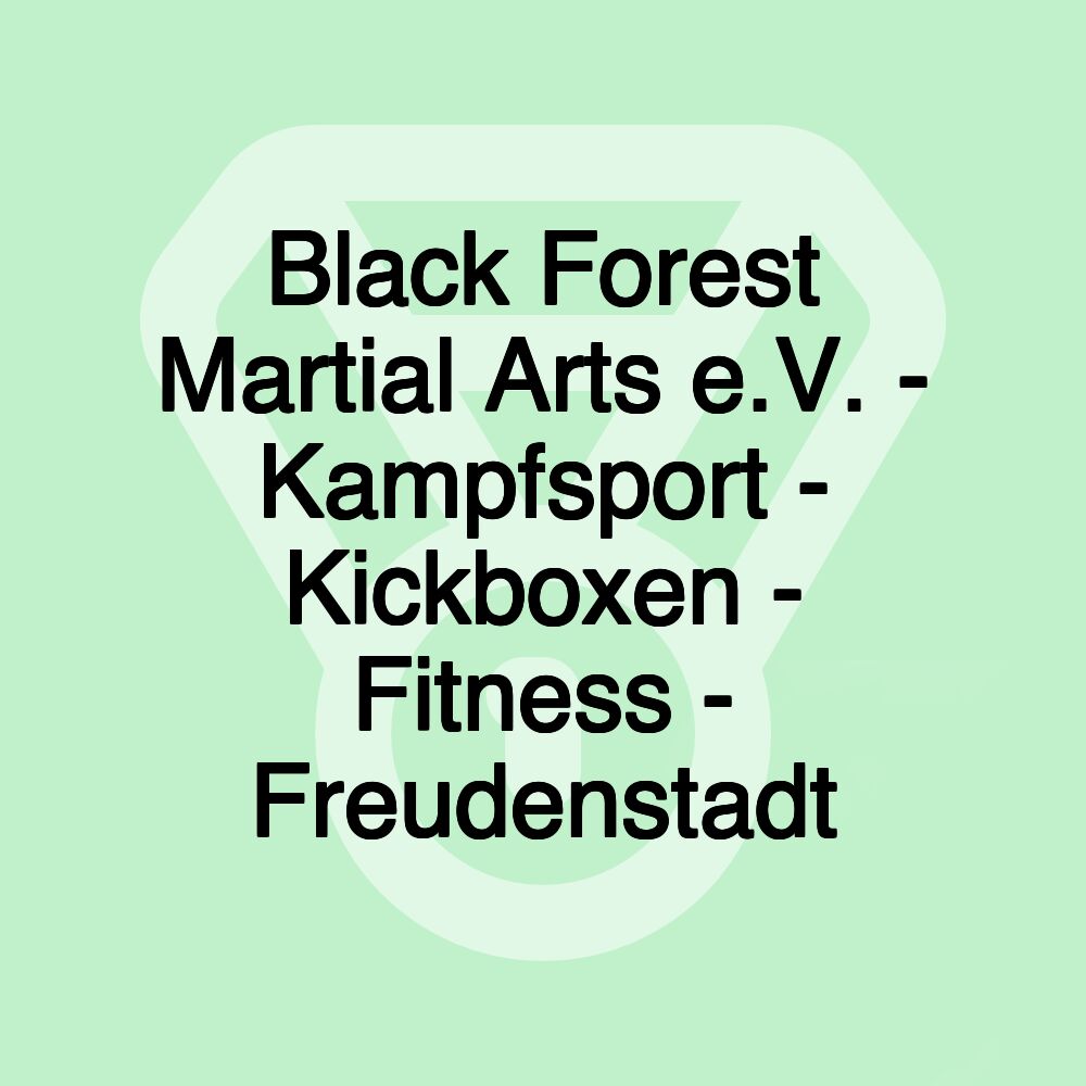 Black Forest Martial Arts e.V. - Kampfsport - Kickboxen - Fitness - Freudenstadt