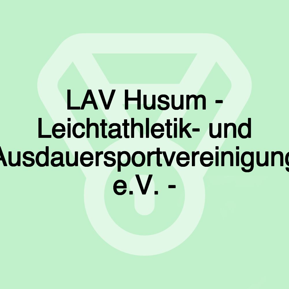 LAV Husum - Leichtathletik- und Ausdauersportvereinigung e.V. -