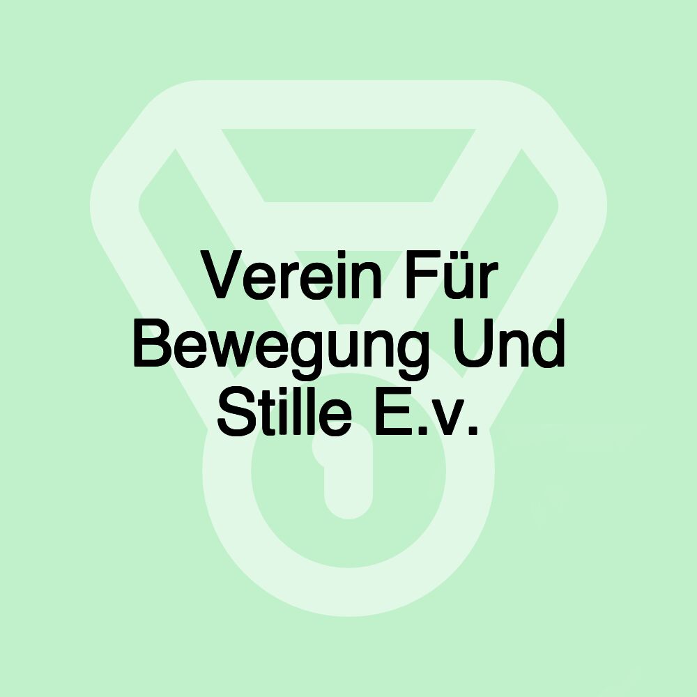 Verein Für Bewegung Und Stille E.v.