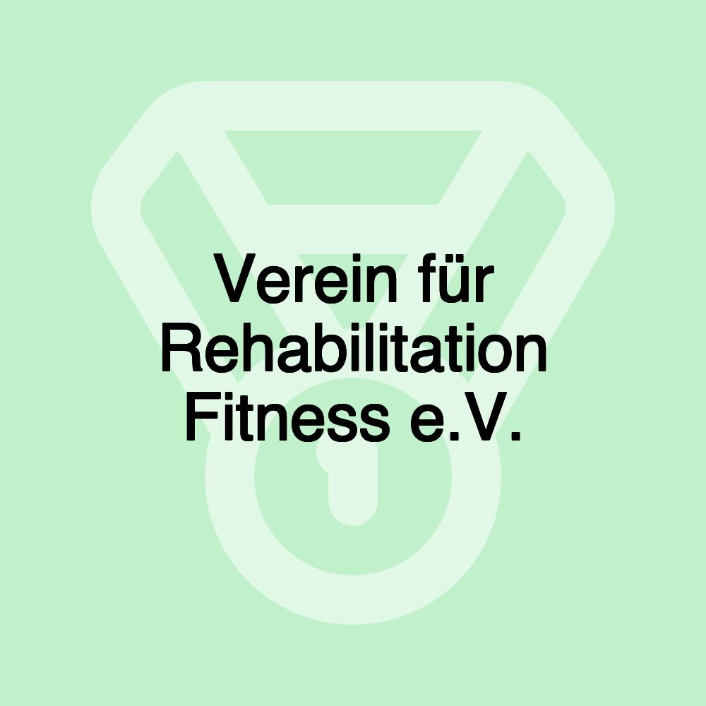 Verein für Rehabilitation Fitness e.V.