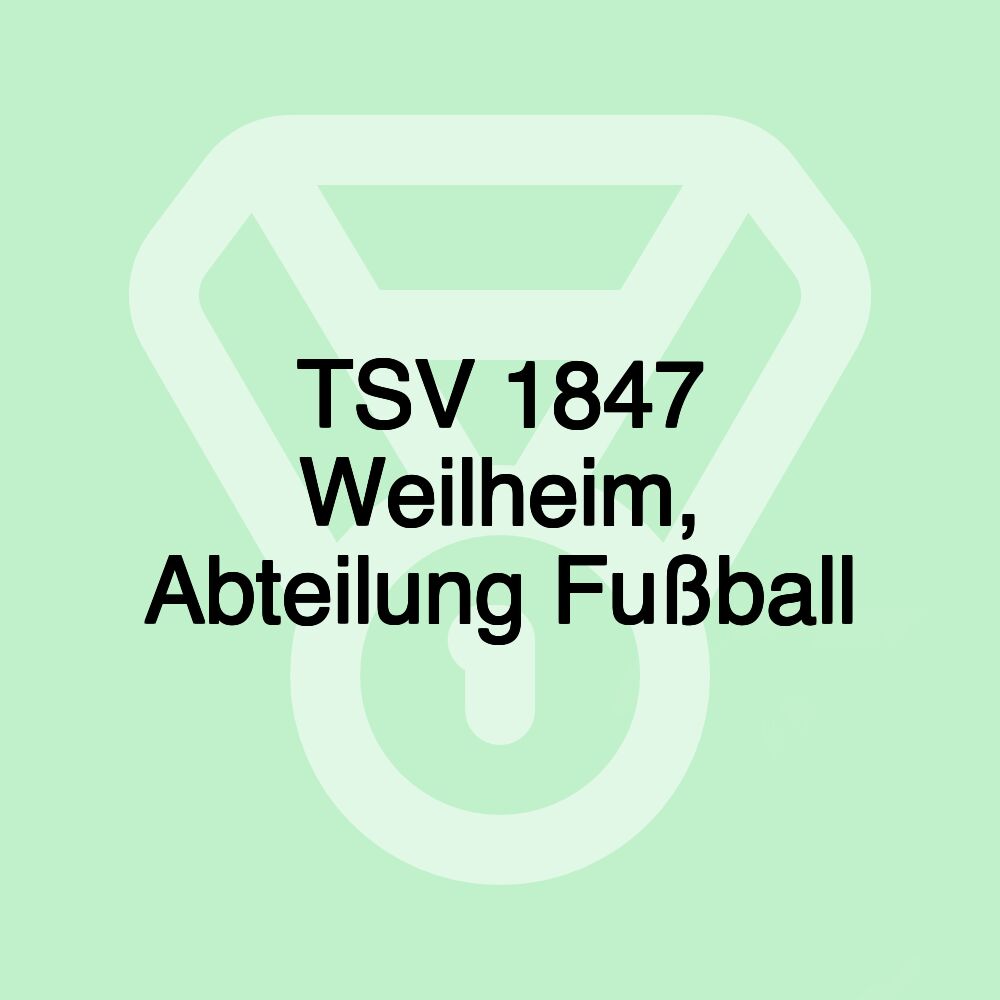 TSV 1847 Weilheim, Abteilung Fußball