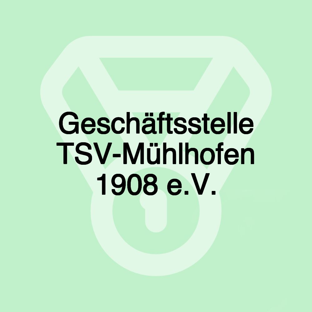 Geschäftsstelle TSV-Mühlhofen 1908 e.V.