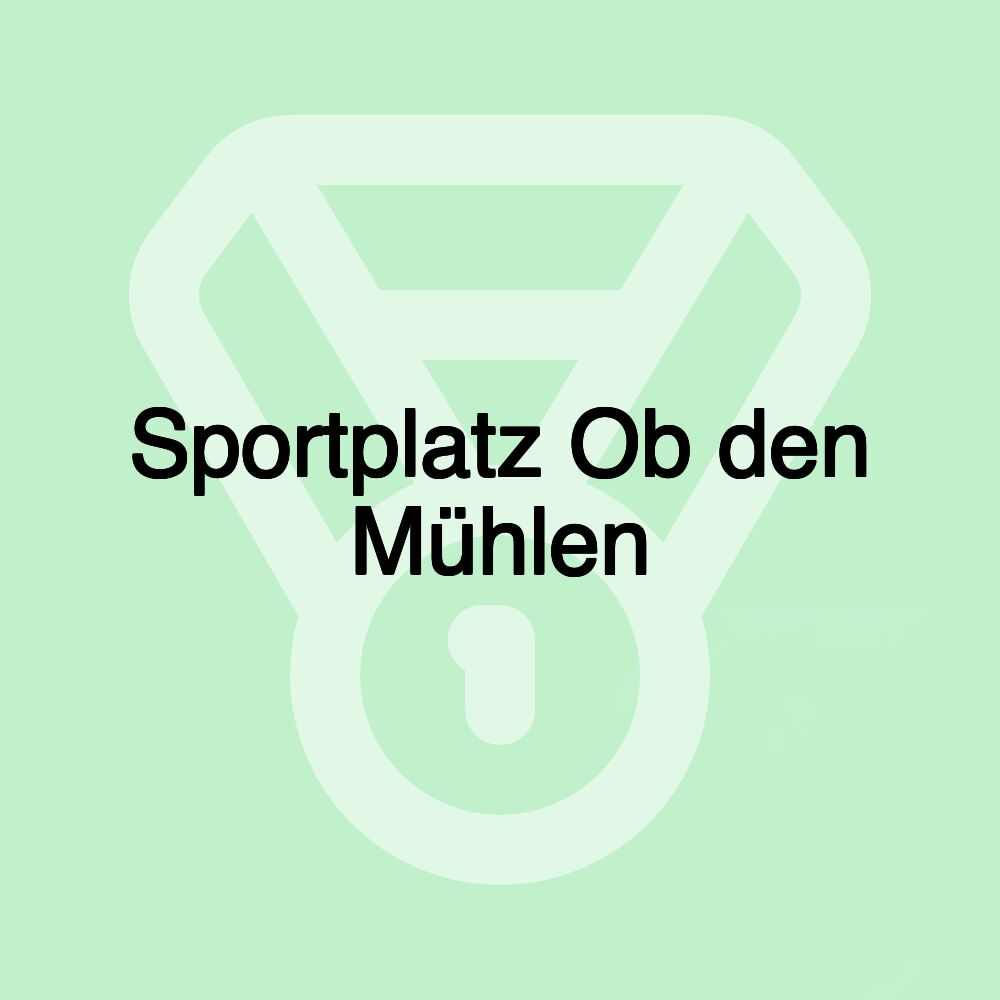 Sportplatz Ob den Mühlen