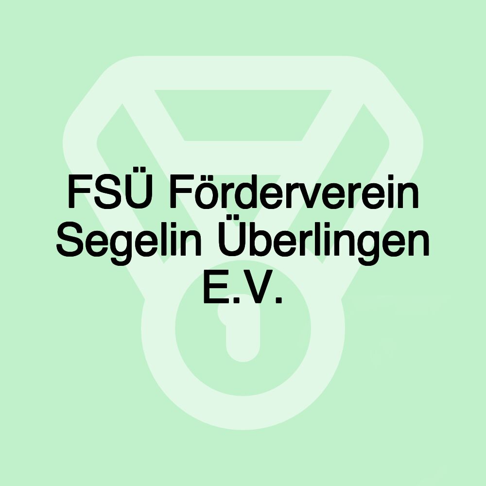 FSÜ Förderverein Segelin Überlingen E.V.