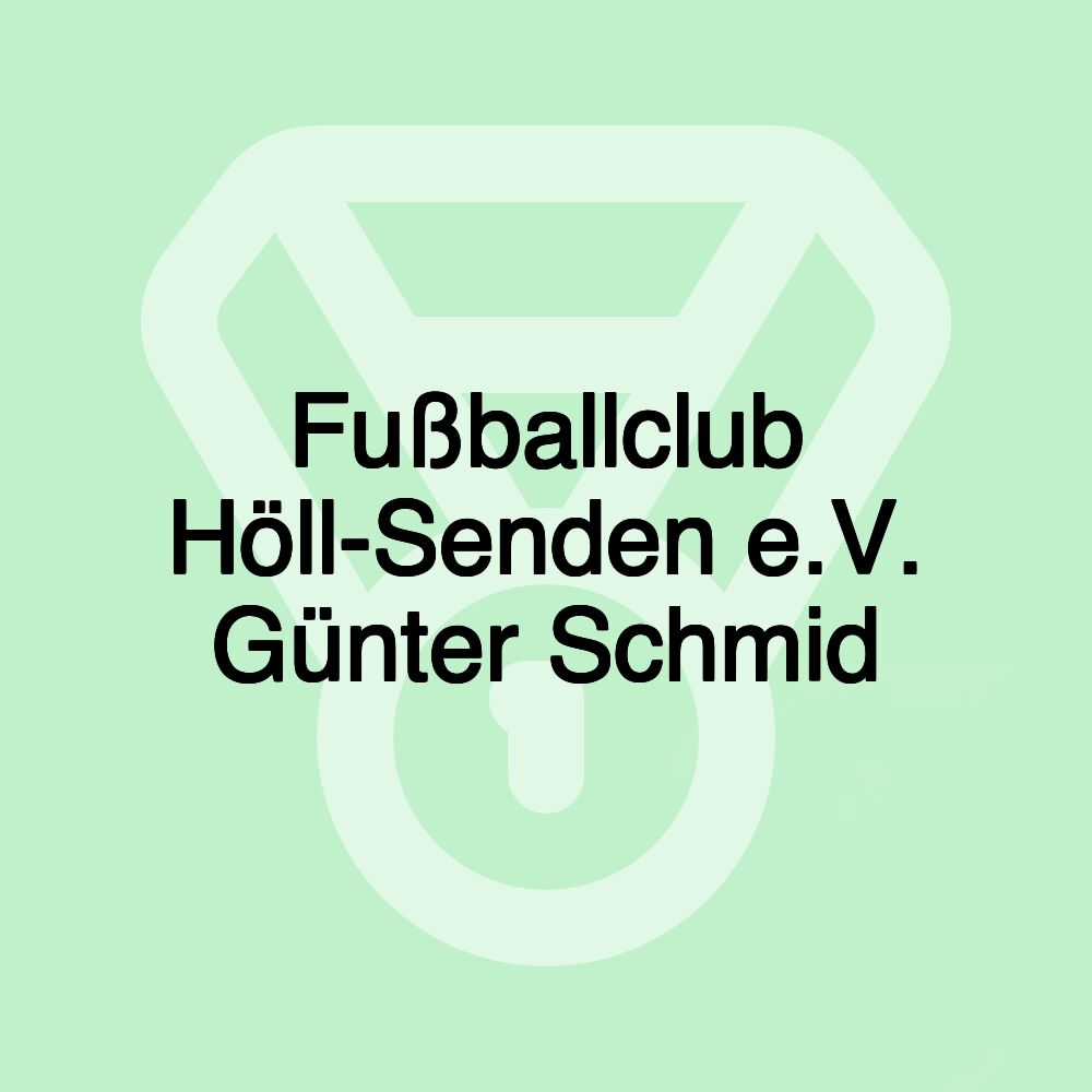 Fußballclub Höll-Senden e.V. Günter Schmid