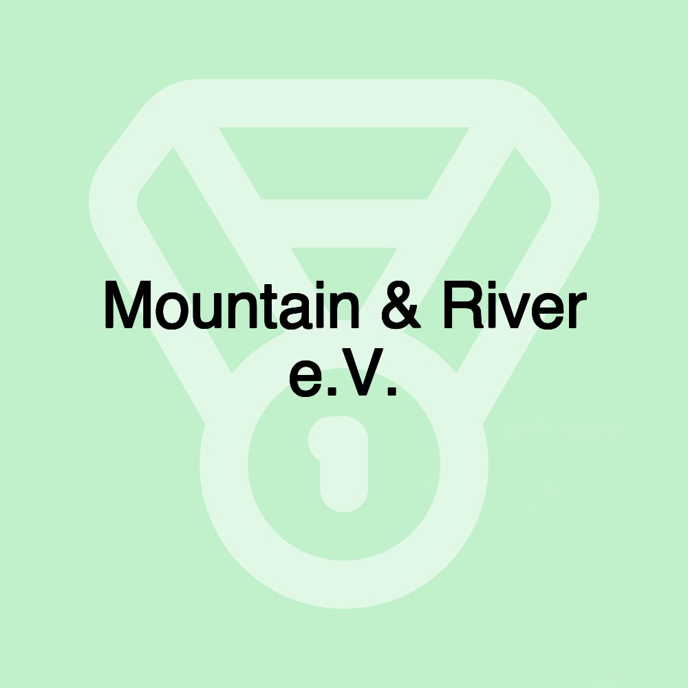 Mountain & River e.V.