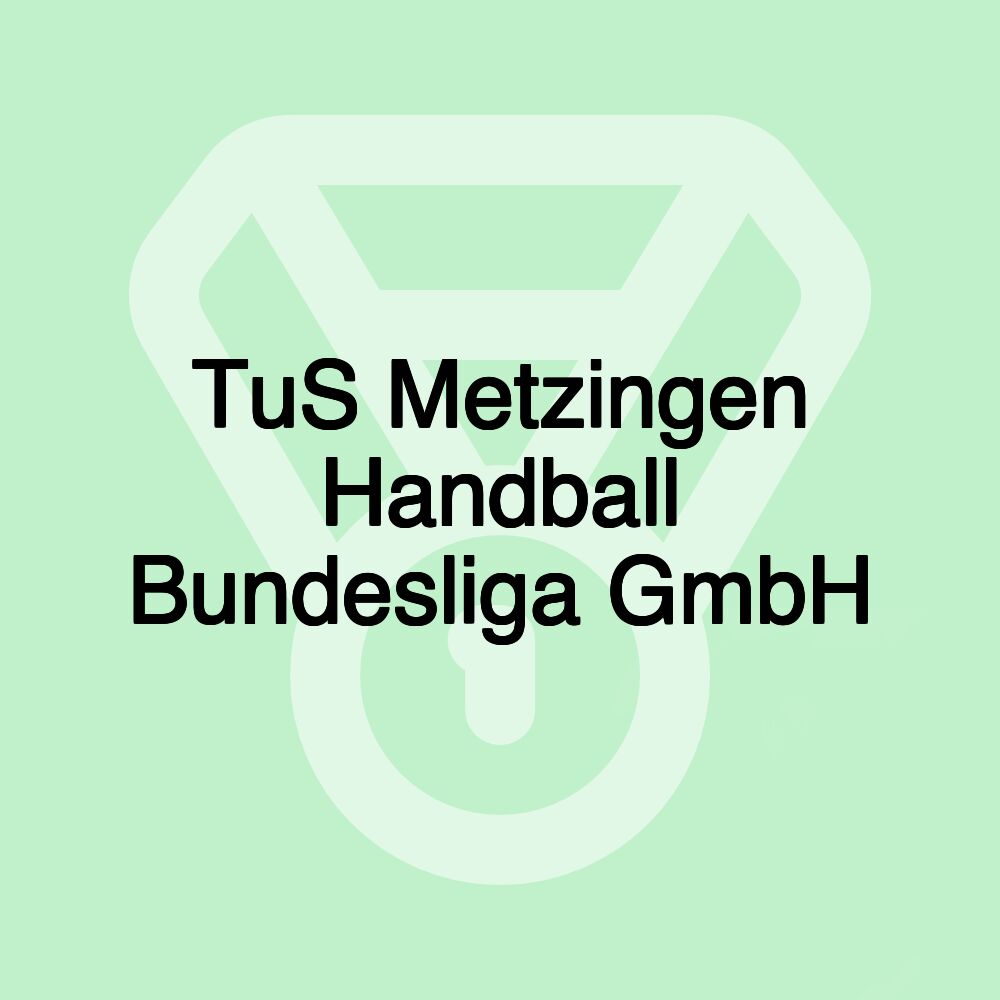 TuS Metzingen Handball Bundesliga GmbH