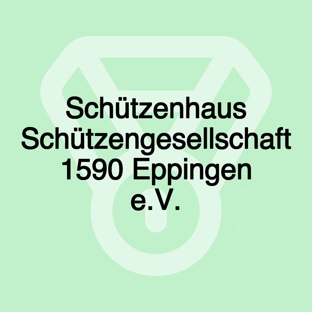 Schützenhaus Schützengesellschaft 1590 Eppingen e.V.