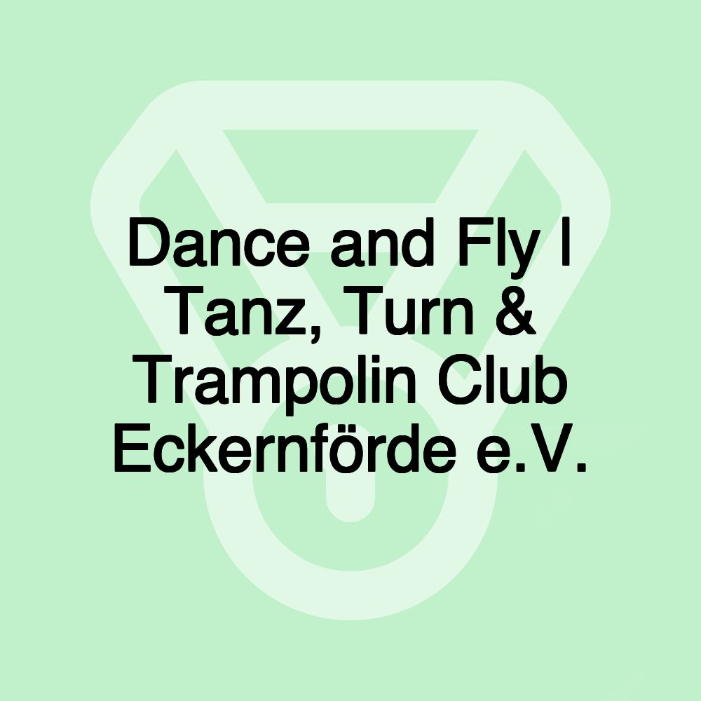 Dance and Fly | Tanz, Turn & Trampolin Club Eckernförde e.V.