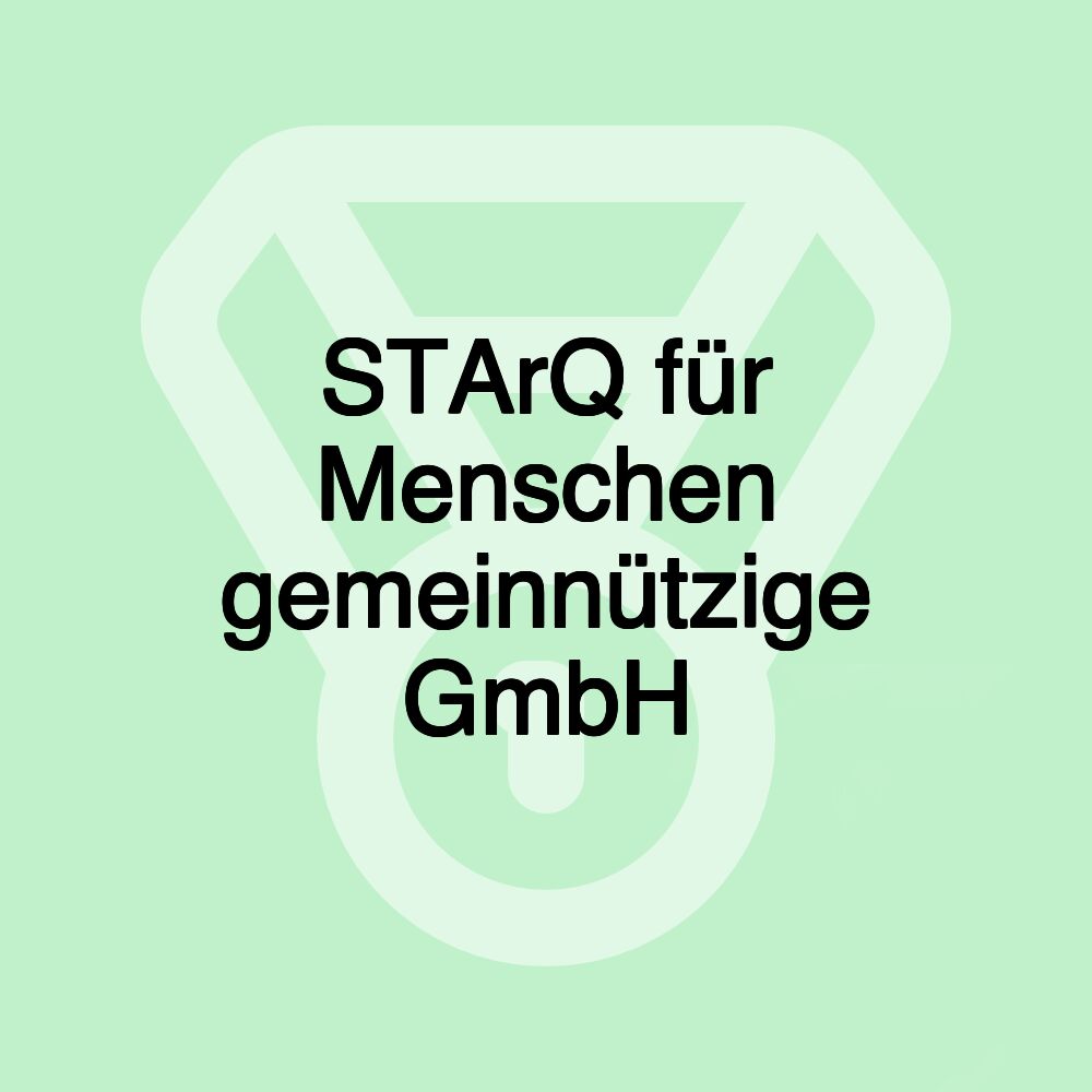 STArQ für Menschen gemeinnützige GmbH